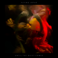 Flying Lotus: Until the Quiet Comes